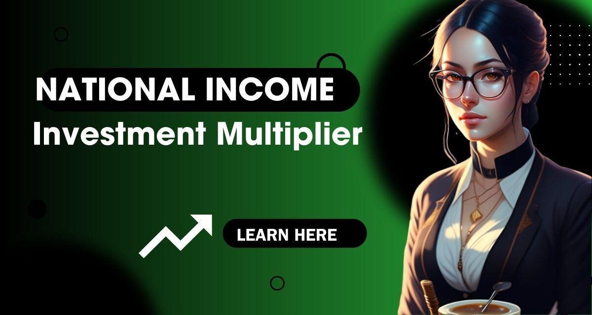 Investment Multiplier: Definition, Example, Formula to Calculate
