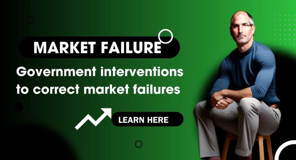 Market failure: Best Government interventions to correct market failures