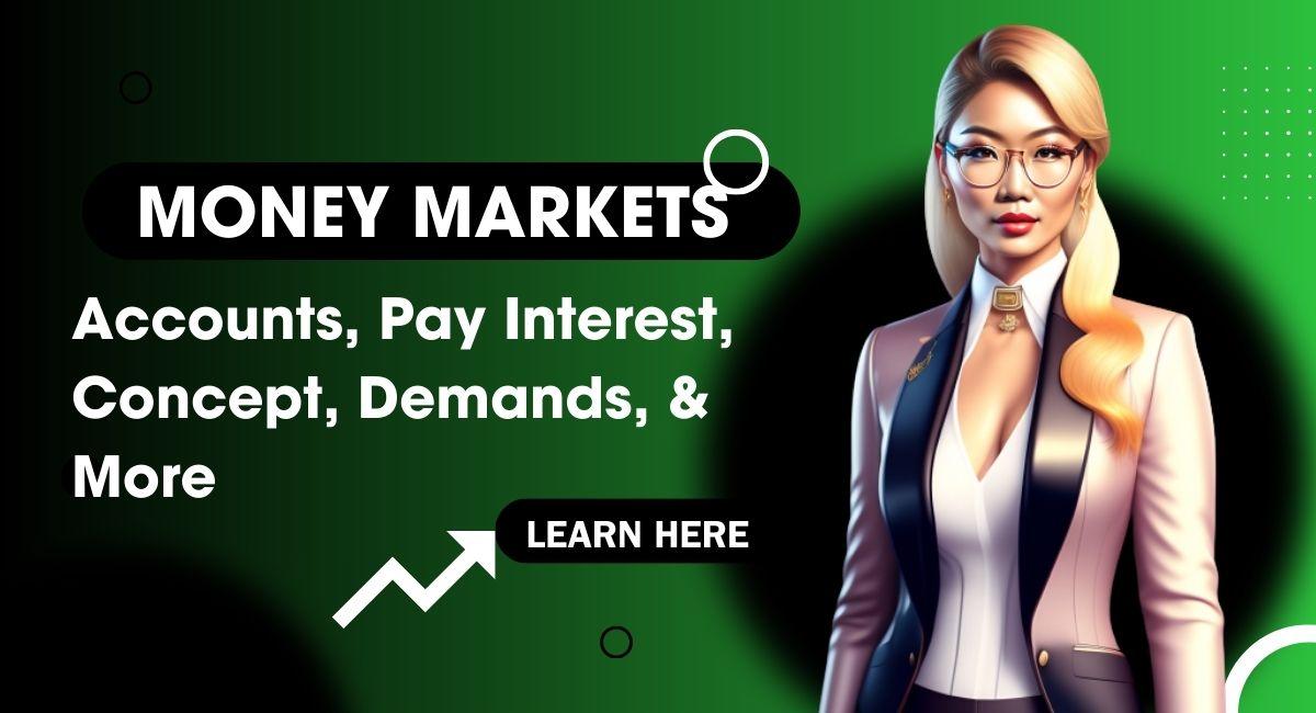Money Markets: Accounts, Pay Interest, Concept, Demands, & More